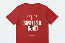 Load image into Gallery viewer, "I Smell So Good" T-Shirt
